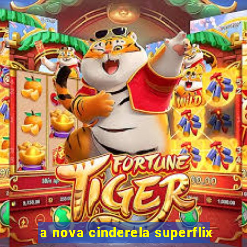 a nova cinderela superflix